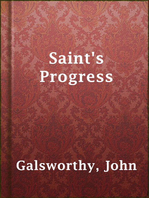 Title details for Saint's Progress by John Galsworthy - Available